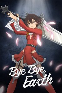 Bye Bye, Earth Sub Indo Batch (Episode 01 – 10)